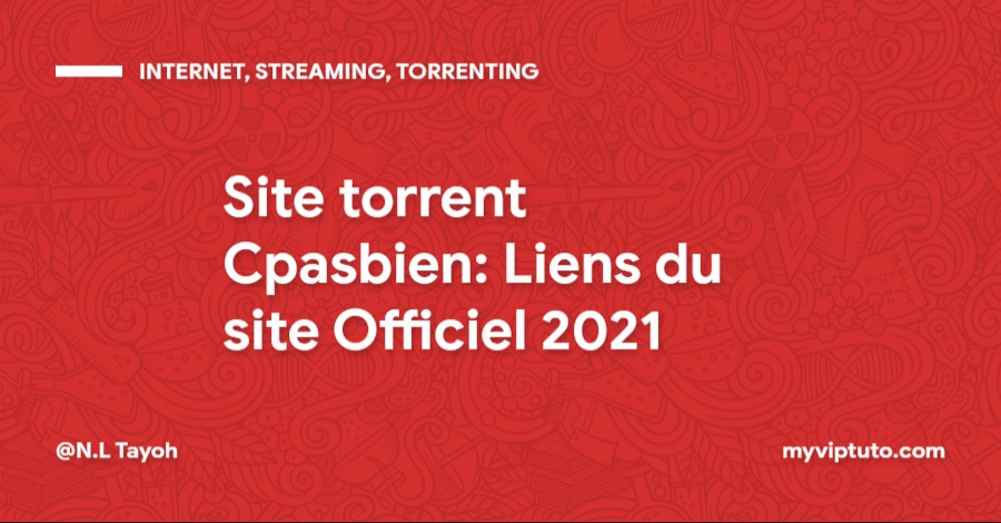 Site torrent Cpasbien: Liens du site Officiel 2021
