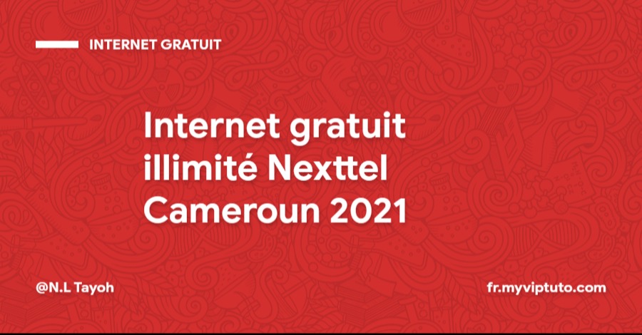 Internet gratuit illimité Nexttel Cameroun 2021