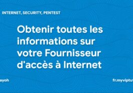 Obtenir toutes les informations sur votre Fournisseur d'accès à Internet (FAI)