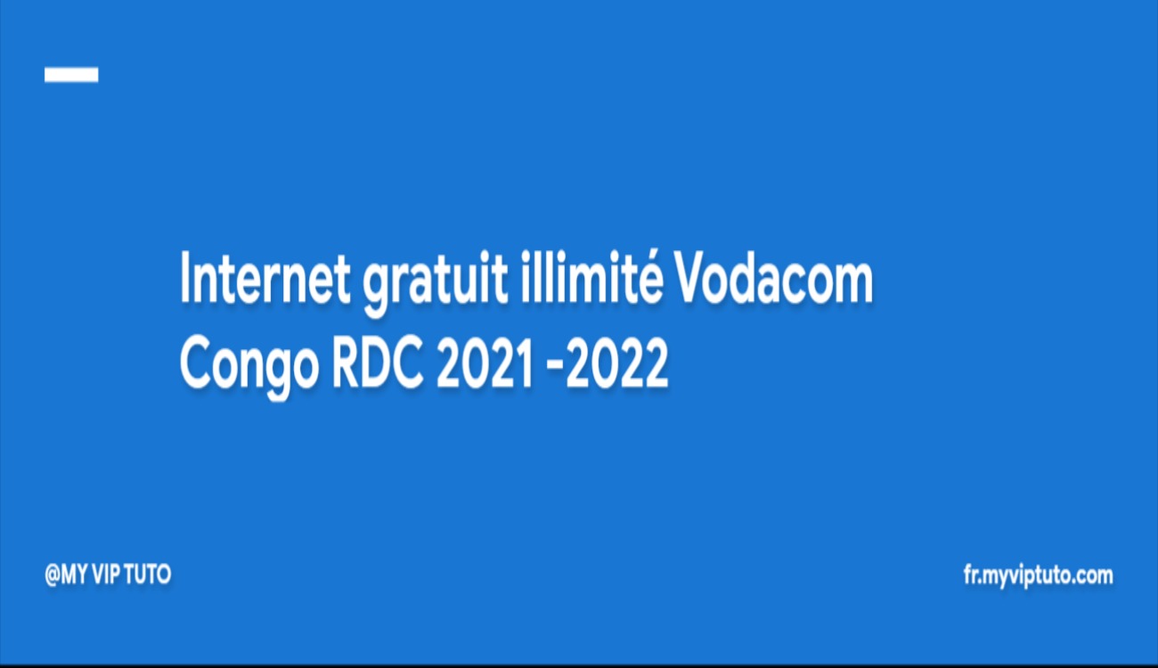 Internet gratuit illimité Vodacom Congo RDC 2021 -2022