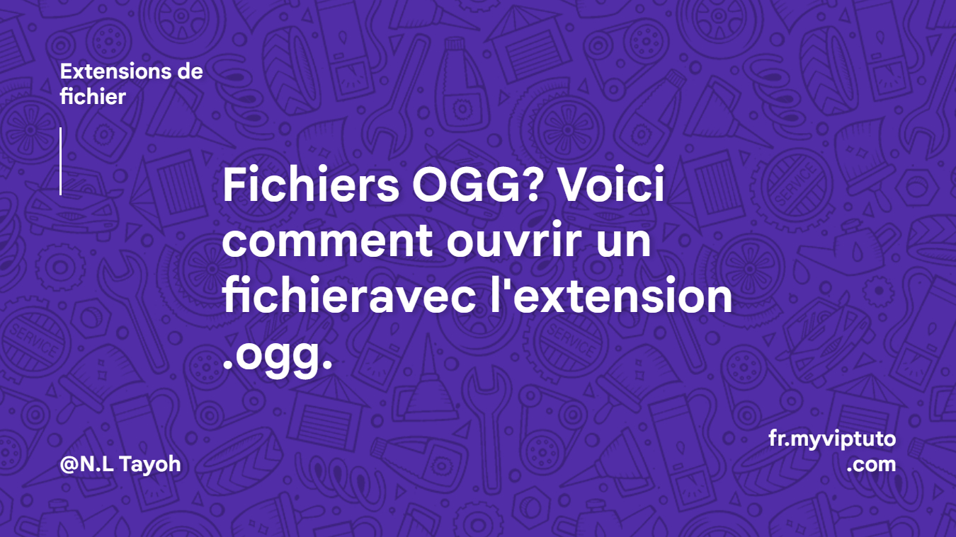 Fichiers OGG? Voici comment ouvrir un fichieravec l'extension .ogg.